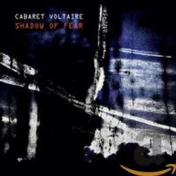 Shadow of fear / Cabaret Voltaire | Cabaret Voltaire. Interprète