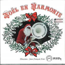 Noël en harmonie. 01 / Harmonie Municipale d'Audincourt | Harmonie Municipale d'Audincourt (ensemble musical du Pays de Montbéliard (Franche-Comté)). Interprète