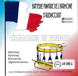 Cérémonies en fanfare / Batterie-Fanfare de l'Harmonie d'Audincourt | Batterie-Fanfare de l'Harmonie d'Audincourt (ensemble musical d'Audincourt (Pays de Montbéliard-Franche-Comté)). Interprète