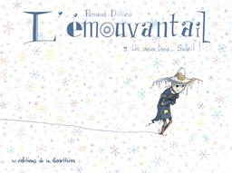 émouvantail (L') : un, deux, trois.. Soleil !. 3 / Renaud Dillies | Dillies, Renaud (1972-) - scénariste et dessinateur belge. Auteur. Illustrateur