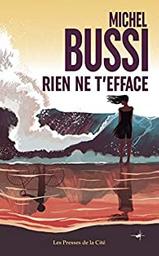Rien ne t'efface / Michel Bussi | Bussi, Michel (1965-) - écrivain français. Auteur