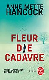 Fleur de cadavre / Anne Mette Hancock | Hancock, Anne Mette  - écrivaine danoise. Auteur