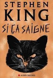Si ça saigne : nouvelles / Stephen King | King, Stephen (1947-) - écrivain américain. Auteur