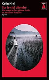 Sur le ciel effondré : la 4ème enquête du capitaine Anato en Amazonie française / Colin Niel | Niel, Colin (1976-) - écrivain français. Auteur
