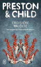 Croisière maudite : la 7ème enquête de l'inspecteur Pendergast / Douglas Preston, Lincoln Child | Preston, Douglas (1956-) - écrivain américain. Auteur