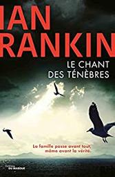 Le chant des ténèbres : une enquête de l'inspecteur en retraite Rebus : la 3ème enquête de Malcolm Fox / Ian Rankin | Rankin, Ian (1960-) - écrivain écossais. Auteur