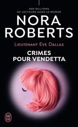 Crimes pour vendetta / Nora Roberts | Roberts, Nora (1950-) - écrivaine américaine. Auteur