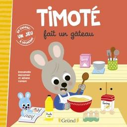 Timoté fait un gâteau : Avec 1 jeu à détacher / Emmanuelle Massonaud | Massonaud, Emmanuelle