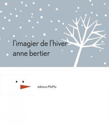 L'imagier de l'hiver / Anne Bertier | Bertier, Anne (1956-) - écrivaine et illustratrice française. Auteur. Illustrateur