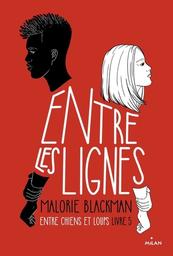 Entre chiens et loups, Entre les lignes. 5 / Malorie Blackman | Blackman, Malorie (1962-) - écrivaine anglaise. Auteur