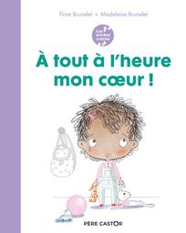 A tout à l'heure mon coeur ! / Flore Brunelet | Brunelet, Flore (19..-) - psychologue française. Auteur