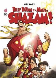 Billy Batson et la magie de Shazam ! / Mike Kunkel, scénariste et illustrateur | Kunkel, Mike (1969-) - scénariste et dessinateur américain. Auteur. Illustrateur