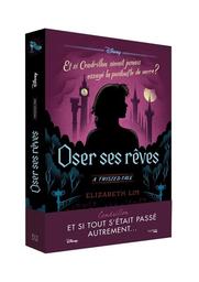 Oser ses rêves : Et si Cendrillon n'avait jamais essayé la pantoufle de verre ? / Elizabeth Lim | Lim, Elisabeth (19..-) - écrivaine américaine. Auteur