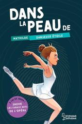 Dans la peau de Mathilde danseuse étoile : A toi de jouer ! Sauve les (vrais) rats de l'opéra / Betty Piccioli | Piccioli, Betty (1991-) - écrivaine française. Auteur