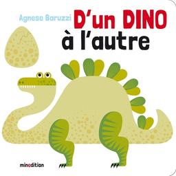 D'un dino à l'autre / Agnese Baruzzi | Baruzzi, Agnese. Auteur. Illustrateur