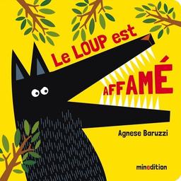 Le loup est affamé / Agnese Baruzzi | Baruzzi, Agnese. Auteur. Illustrateur