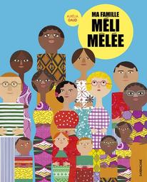 Ma famille méli-mêlée / Aurélia Gaud | Gaud, Aurélia. Auteur. Illustrateur