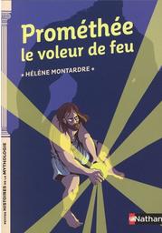 Prométhée le voleur de feu / Hélène Montardre | Montardre, Hélène (1954-) - écrivaine française. Auteur