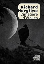 Cimetière d'étoiles / Richard Morgiève | Morgiève, Richard (1950-..) - écrivain francais. Auteur