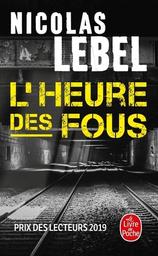 L'heure des fous : 1ère enquête du Capitaine Mehrlicht / Nicolas Lebel | Lebel, Nicolas  (1970-) - écrivain français. Auteur