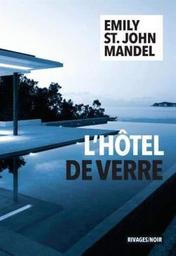 L'hôtel de verre / Emily St. John Mandel | Mandel, Emily Saint-John  (1979-) - écrivaine canadienne. Auteur