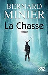 La chasse / Bernard Minier | Minier, Bernard (1960-) - écrivain français. Auteur