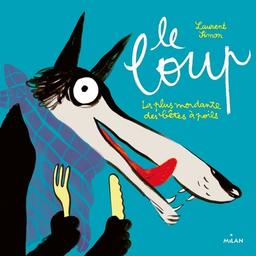 Le loup : La plus mordante des bêtes à poils / Laurent Simon | Simon, Laurent. Auteur. Illustrateur