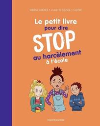 Le petit livre pour dire STOP au harcèlement à l'école / Nadège Larcher, Juliette Sausse | Larcher, Nadège. Auteur