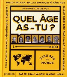 Quel âge as-tu ? : Visages du monde / JR | JR (1983-) - photographe français. Auteur. Photographe