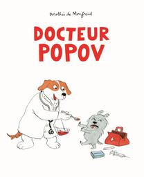 Docteur Popov / Dorothée de Monfreid | Monfreid, Dorothée de. Auteur. Illustrateur