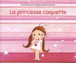 La princesse coquette / Christine Naumann-Villemin | Naumann-Villemin, Christine. Auteur