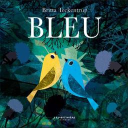 Bleu / Britta Teckentrup | Teckentrup, Britta (19..-) - écrivaine et illustratrice allemande. Auteur. Illustrateur