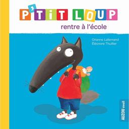 P'tit loup rentre à l'école / Orianne Lallemand | Lallemand, Orianne. Auteur