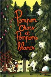 Pompon ours et Pompons blancs / Benjamin Chaud | Chaud, Benjamin (1975-) - dessinateur français. Auteur. Illustrateur
