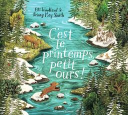 C'est le printemps, petit ours ! / Elli Woolard, Briony May Smith | Woollard, Elli. Auteur