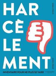 Harcèlement : Inventaire pour ne plus se taire / Emma Strack | Strack, Emma. Auteur