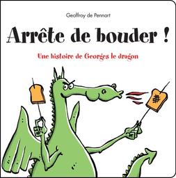 Arrête de bouder ! / Geoffroy de Pennart | Pennart, Geoffroy de. Auteur. Illustrateur