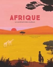 L'Afrique : Le continent des couleurs / Soledad Romero Mariño, Raquel Martin | Romero Marino, Soledad (19..-) - écrivaine espagnole. Auteur