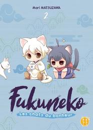 Fukuneko, les chats du bonheur. 2 / Mari Matsuzawa, mangaka | Matsuzawa, Mari - mangaka japonaise. Illustrateur. Scénariste