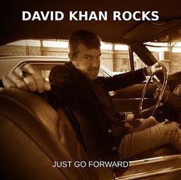 Just go forward / David Khan Rocks | Khan Rocks, David - musicien multi instrumentiste français (franc-comtois). Interprète. Compositeur