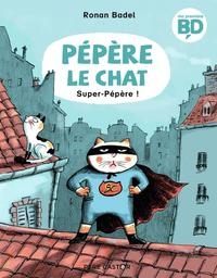 Super-pépère le chat / Ronan Badel | Badel, Ronan (1972-) - illustrateur français. Auteur. Illustrateur